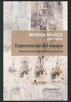 Paperback Experiencias del ensayo: Intersecciones, figuraciones, prácticas [Spanish] Book