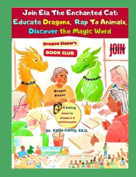 Join Ela The Enchanted Cat: Educate Dragons, Rap To Animals, Discover The Magic Word (Children's Book Series starring ELA The Cat! Join the adventure ... ignite your dreams, and blossom emotionally)