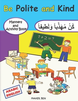 Paperback Be Polite and Kind: A children's Book About Manners, Kindness and Empathy Fun Etiquette Lessons in Arabic and English (Arabic books for children) Book