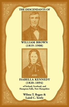 The Descendants of William Brown (1819-1908 AND ISABELLA KENNEDY)