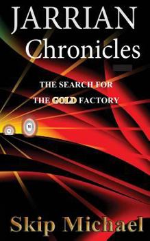 Paperback The Jarrian Chronicles: The Search for the Gold Factory Book