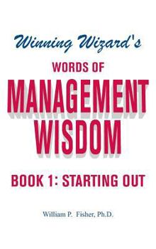 Hardcover Winning Wizard's Words of Management Wisdom - Book 1: Starting Out Book