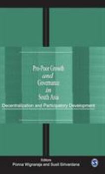 Hardcover Pro-Poor Growth and Governance in South Asia: Decentralization and Participatory Development Book