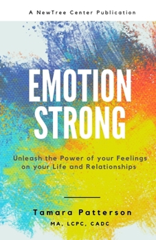 Paperback Emotion Strong: Unleash the Power of your Feelings on your Life and Relationships Book