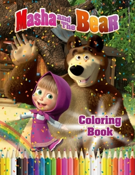 Masha and The Bear Coloring Book: Fun Coloring Book For Kids and Any Fans of this Wonderful Cartoon