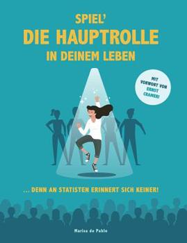 Paperback Spiel´ die Hauptrolle in Deinem Leben: ...denn an Statisten erinnert sich keiner! [German] Book