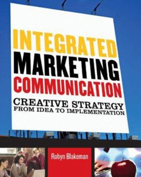 Paperback Integrated Marketing Communication: Creative Strategy from Idea to Implementation Book