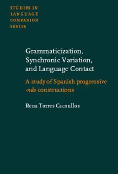 Grammaticization, Synchronic Variation, and Language Contact (Studies in Language Companion Series) - Book #52 of the Studies in Language Companion