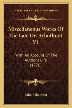 Paperback Miscellaneous Works Of The Late Dr. Arbuthnot V1: With An Account Of The Author's Life (1770) Book