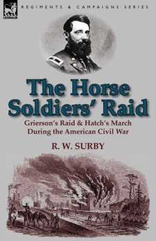 Paperback The Horse Soldiers' Raid: Grierson's Raid & Hatch's March During the American Civil War Book