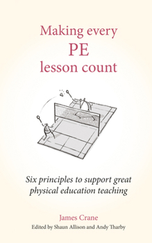 Paperback Making Every Pe Lesson Count: Six Principles to Support Great Physical Education Teaching Book