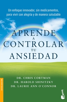 Paperback Aprende a Controlar Tu Ansiedad: Un Enfoque Innovador, Sin Medicamentos Para Vivir Con Alegría Y de Manera Saludable / Take Control of Your Anxiety [Spanish] Book