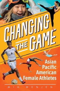 Paperback Changing the Game: Asian Pacific American Female Athletes Book