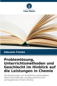 Paperback Problemlösung, Unterrichtsmethoden und Geschlecht im Hinblick auf die Leistungen in Chemie [German] Book