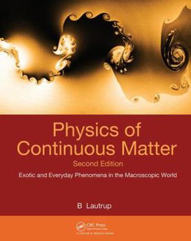 Hardcover Physics of Continuous Matter: Exotic and Everyday Phenomena in the Macroscopic World Book