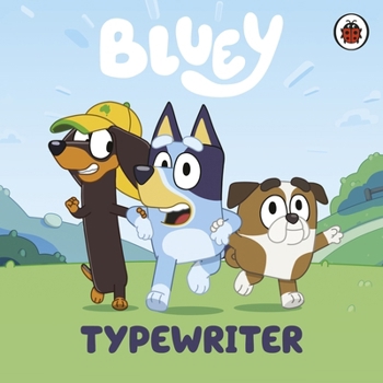 Bluey: Typewriter - Book  of the Bluey Series