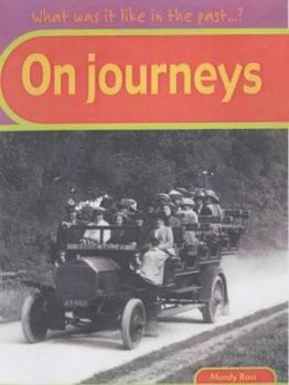 Hardcover What Was It Like in the Past? on Journeys (What Was It Like in the Past?) Book