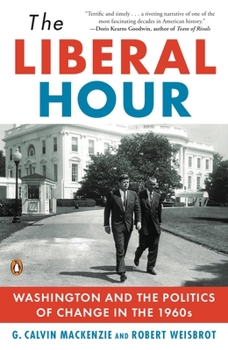 Paperback The Liberal Hour: Washington and the Politics of Change in the 1960s Book