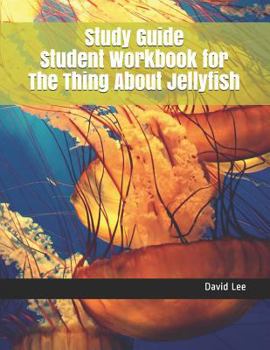 Paperback Study Guide Student Workbook for the Thing about Jellyfish Book
