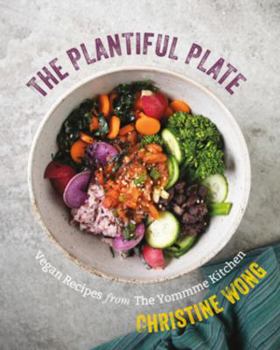 Hardcover The Plantiful Plate: Vegan Recipes from the Yommme Kitchen Book