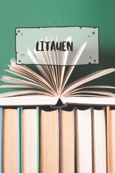 Litauen: Liniertes Reisetagebuch Notizbuch oder Reise Notizheft liniert - Reisen Journal für Männer und Frauen mit Linien (German Edition)
