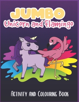 Jumbo Unicorn and Flamingo Activity and Colouring Book: For Kids Ages 4-8 Word Search Mazes and More