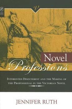 Paperback Novel Professions: Interested Disinterest and the Making of the Victorian Novel Book