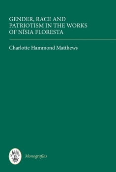 Hardcover Gender, Race and Patriotism in the Works of Nísia Floresta Book