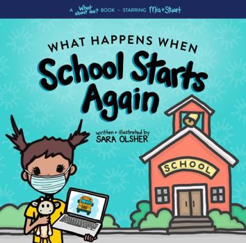 Paperback What Happens When School Starts Again: Helping Kids with Uncertainty When School is Different (What About Me? Books) Book