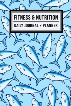 Fitness and Nutrition Journal / Planner: Fish Fitness & Nutrition Planner / Journal | Track your Exercise and Meals Daily | 100 Days (6x9)
