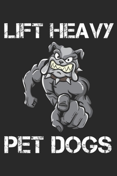 Paperback Lift Heavy Pet Dogs: Funny Workout Notebook for any bodybuilding and fitness enthusiast. DIY Dog Lovers Gym Motivational Quotes Inspiration Book