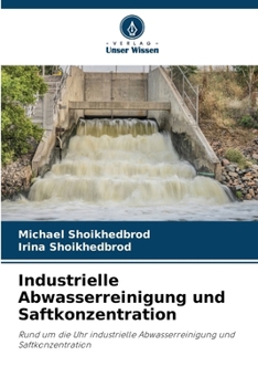 Industrielle Abwasserreinigung und Saftkonzentration (German Edition)