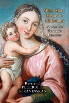 Paperback What Mary Means to Christians: An Ancient Tradition Explained Book