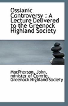 Paperback Ossianic Controversy: A Lecture Delivered to the Greenock Highland Society Book