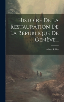Hardcover Histoire De La Restauration De La République De Genève... [French] Book