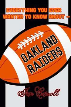 Paperback Everything You Ever Wanted to Know About Oakland Raiders Book