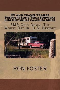 Paperback RV and Travel Trailer Preppers Long Term Survival Bug Out Skills Camping Guide: Grid Down, The Worst Day In US History Book