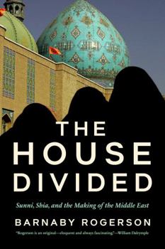 Hardcover The House Divided: Sunni, Shia and the Making of the Middle East Book
