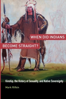 Paperback When Did Indians Become Straight?: Kinship, the History of Sexuality, and Native Sovereignty Book