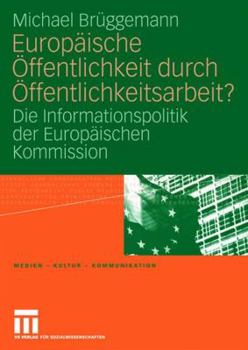 Paperback Europäische Öffentlichkeit Durch Öffentlichkeitsarbeit?: Die Informationspolitik Der Europäischen Kommission [German] Book