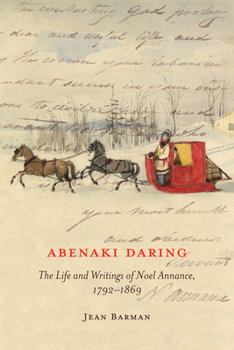 Hardcover Abenaki Daring: The Life and Writings of Noel Annance, 1792-1869 Volume 88 Book