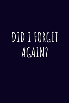 Paperback Did I forget again?: Internet Password Keeper, Logbook, Organizer, Tracker, Alphabetical password book (6 x 9) (110 Pages) Book