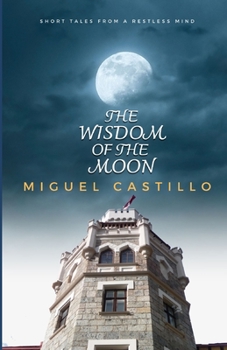 Paperback The Wisdom of the Moon: Short tales from a restless mind Book