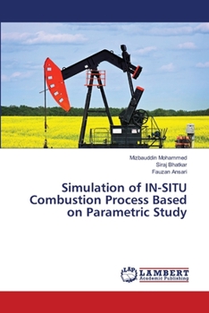Paperback Simulation of IN-SITU Combustion Process Based on Parametric Study Book
