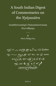 A South Indian Digest of Commentaries on the Nyāyasūtra: Gambhīravaṃśaja's Nyāyasūtravivaraṇa--First Adhyāya