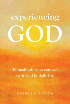Experiencing God : 40 Meditations for Connecting with God in Daily Life