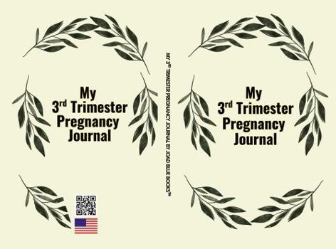 Hardcover My 3rd Trimester Pregnancy Journal: Intentionally Designed for you to document the final weeks before baby arrives Book