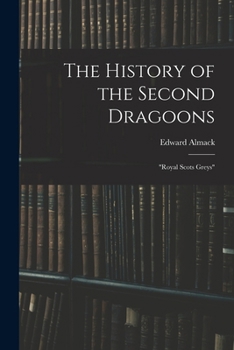 Paperback The History of the Second Dragoons: "Royal Scots Greys" Book
