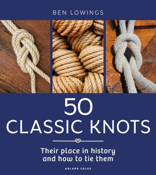 Paperback 50 Classic Knots: Their Place in History and How to Tie Them Book
