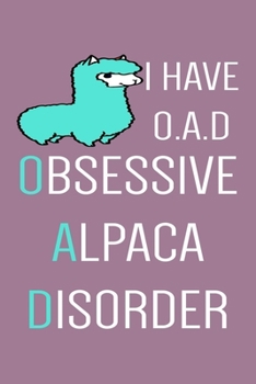 Paperback Obsessive Alpaca Disorder: Blank Lined Notebook To Write In, Alpaca Journal For Teens & Adults, Funny Alpaca Gifts. Book